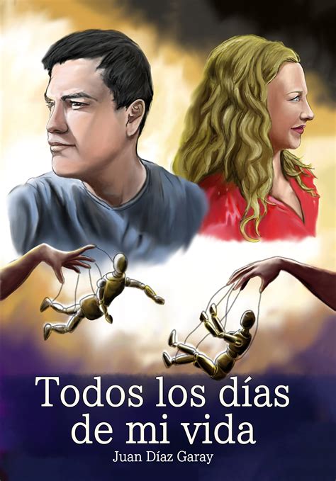 Todos los días de mi vida by Juan Diaz Garay Goodreads