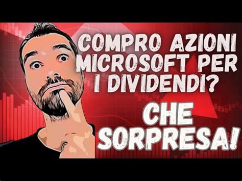 CONVIENE INVESTIRE In MICROSOFT Per I DIVIDENDI Azioni GRATIS E YIELD