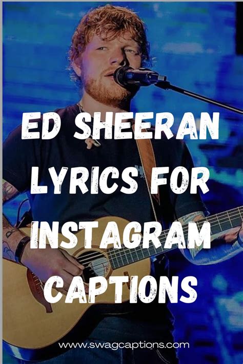 Ed Sheeran Lyrics For Instagram Captions Ed Sheeran Lyrics Song