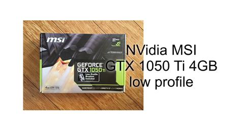 NVidia MSI GTX 1050 Ti 4GB Low Profile 360 4k 3D 360 Video