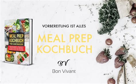 Meal Prep Kochbuch Rezepte F R Gesunde Mahlzeiten Zum Mitnehmen