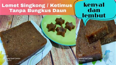 Lemet Singkong Ketimus Tanpa Bungkus Daun Lembut Kenyal Dan