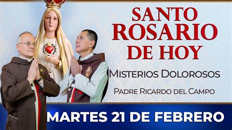 Santo Rosario De Hoy Martes 21 De Febrero Misterios Dolorosos