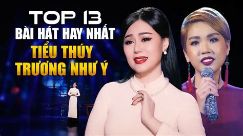 Top 13 Bài Hát Bolero Hay Nhất Của Đôi Mỹ Nhân TIỂU THÚY TRƯƠNG NHƯ Ý