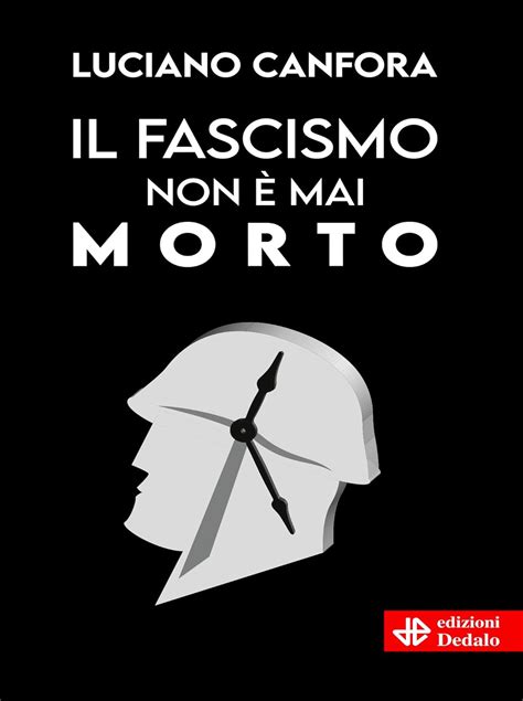 Il Fascismo Non Mai Morto Di Luciano Canfora Letture Org