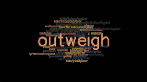 OUTWEIGH: Synonyms and Related Words. What is Another Word for OUTWEIGH? - GrammarTOP.com