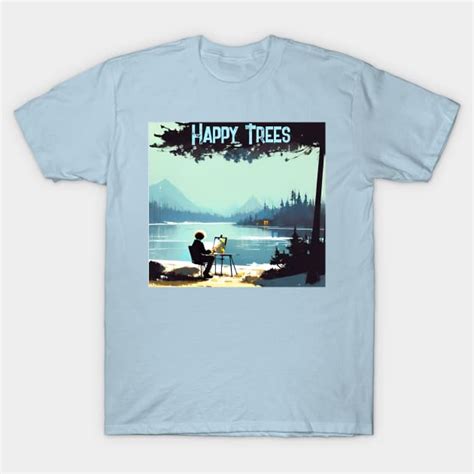 Bob Ross Fan Art Happy Trees Bob Ross T Shirt Teepublic