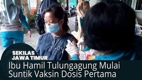 Barisan Ibu Hamil Tulungagung Mulai Suntik Vaksin Youtube