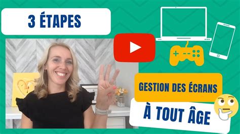 Gestion Des écrans 3 étapes Pour Définir Vos Règles De Vie Youtube