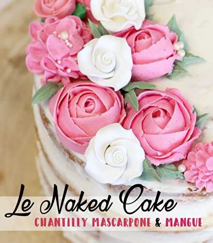 Naked Cake Mangue Et Chantilly Au Mascarpone De F Erie Cake Et Ses