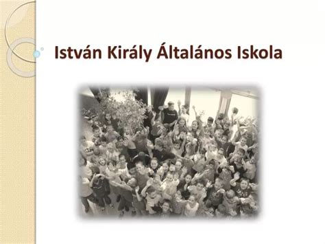 PPT István Király Általános Iskola PowerPoint Presentation free