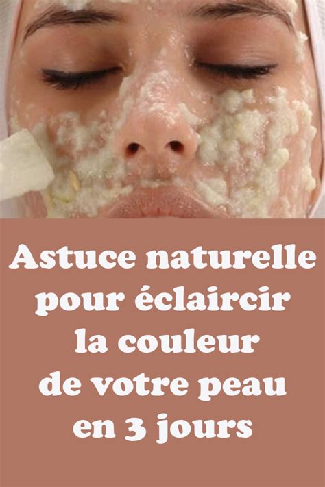 Astuce Naturelle Pour Claircir La Couleur De Votre Peau En Jours