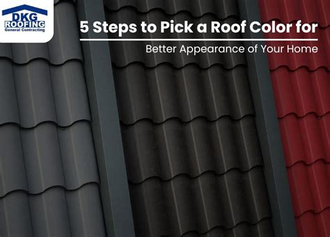 How To Pick A Roof Color For Your Home Dkg Roofing