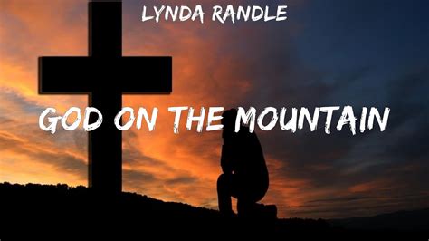 Lynda Randle ~ God On The Mountain # lyrics # Lauren Daigle, Chris Tomlin, Elevation Worship ...