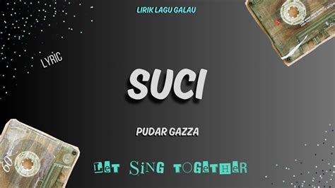 SUCI LYRICS PUDAR GAZZA YouTube