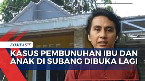 Kasus Pembunuhan Ibu Dan Anak Di Jalancagak Subang Dibuka Lagi Usai