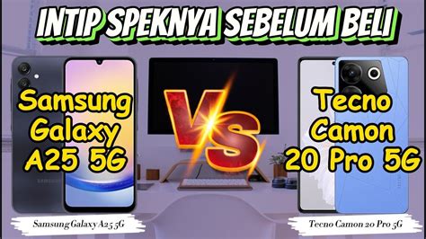 Samsung A25 5G Vs Tecno Camon 20 Pro 5G Bagus Mana Tecno Camon 20