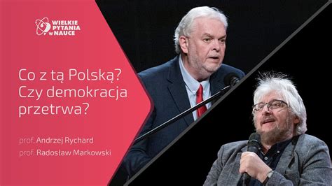 Co z tą Polską Czy demokracja przetrwa Prof Radosław Markowski i