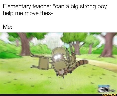 Elementary Teacher Can A Big Strong Boy Help Me Move Thes