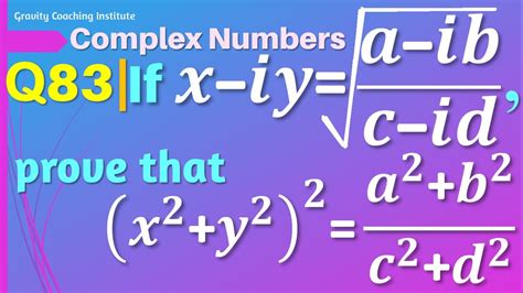 Q83 If X Iy √ A Ib C Id Prove That X 2 Y 2 2 A 2 B 2 C 2 D 2 Complex Numbers