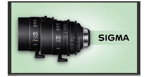 Sigma Announces 65mm Ff Cine Prime And Classic Prime Lenses More Info