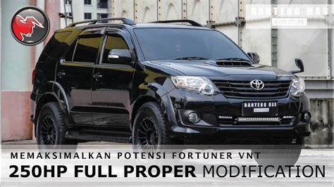 MEMAKSIMALKAN POTENSI FORTUNER VNT 250HP FULL PROPER MODIFICATION