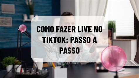 Como Fazer Live No Tik Tok Passo A Passo Gummy