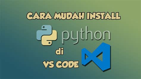 Cara Mudah Install Python Di Vscode Youtube