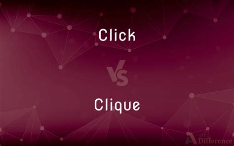 Click Vs Clique Whats The Difference