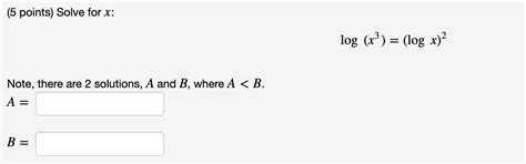 Solved 5 Points Solve For X Log X3 Log X 2 Note There