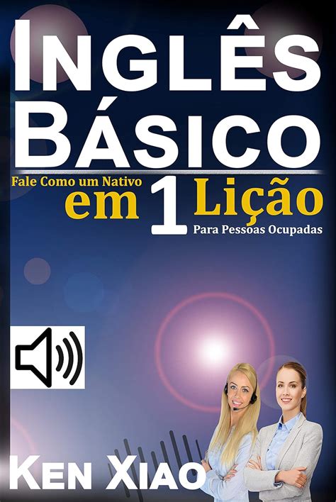 Ingl S B Sico Fale Como Um Nativo Em Li O Para Pessoas Ocupadas