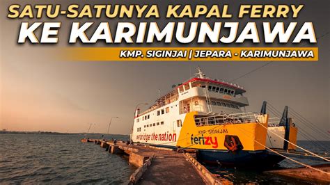 Trip Sendirian Ke Karimun Jawa Cara Naik Kapal Ferry Ke Karimun Jawa