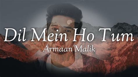 Armaan Malik Dil Mein Ho Tum Lyrics From Cheat India Youtube