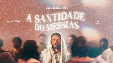 Culto Ao Vivo Pr Davi C Sar A Humanidade De Jesus