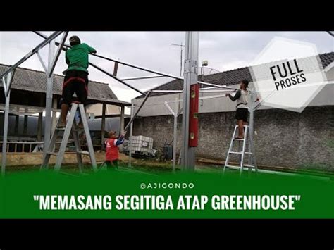 Membuat Greenhouse Baja Ringan M X M Part Pemasangan Segitiga