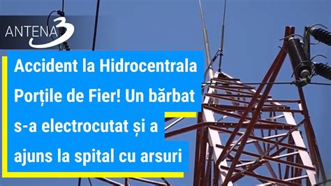 Accident la Hidrocentrala Porțile de Fier Un bărbat s a electrocutat