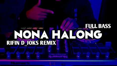 Dj Viral Nona Halong Se Paling Manis Full Bass Rifin D Joks Remix