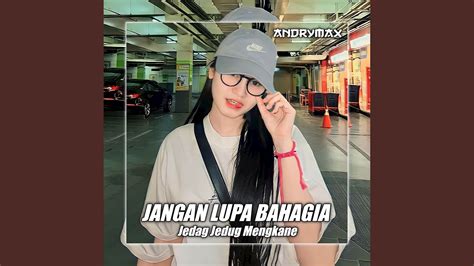 Dj Jangan Lupa Bahagia Jungle Dutch Youtube Music