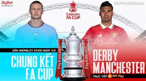 Soi kèo Man City vs MU 21h00 3 6 nhận định bóng đá CK FA Cup