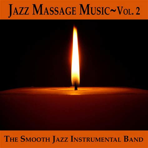 Jazz Massage Music Vol 2 Album By The Smooth Jazz Instrumental Band