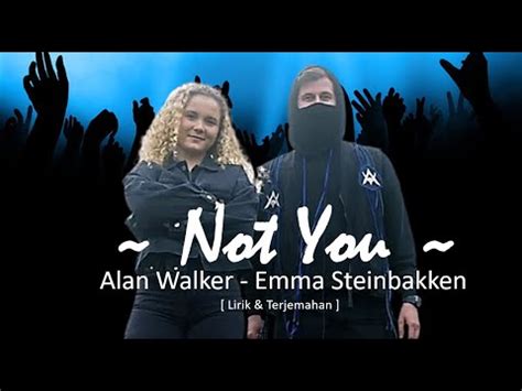 Lirik Lagu Not You Alan Walker Ft Emma Steinbakken YouTube