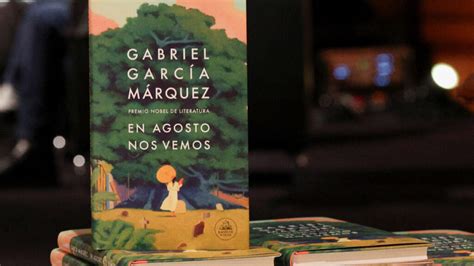 En agosto nos vemos obra póstuma de García Márquez fue un desafío