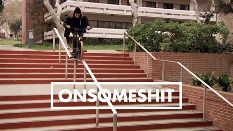 Bmx Onsomeshit On Everything Brandon Begin Youtube