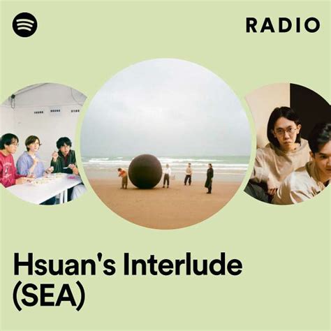 Hsuan S Interlude SEA Radio Playlist By Spotify Spotify