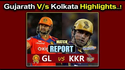 Ipl 2017 Gl Vs Kkr Match Highlights Kolkata Crush Gujarat By 10