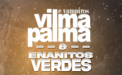 Vilma Palma E Vampiros Y Enanitos Verdes En Guatemala