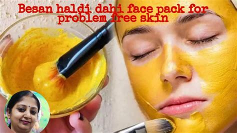 Besan Haldi Dahi Face Pack For Problem Free Skin Youtube