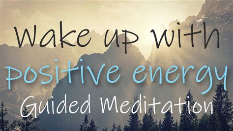 Wake Up With Positive Energy ~ 10 Minute Morning Guided Meditation Youtube