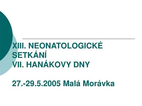 Ppt Xiii Neonatologick Setk N Vii Han Kovy Dny Mal