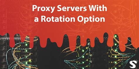 Proxy Servers With A Rotation Option How Do They Work